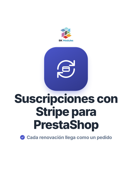 Módulo de suscripciones con Stripe para PrestaShop: pagos recurrentes y renovaciones como pedidos