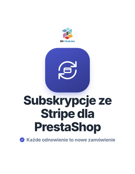 Moduł subskrypcji ze Stripe dla PrestaShop: płatności cykliczne i odnowienia jako zamówienia