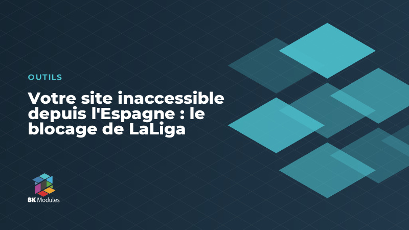 Votre site inaccessible depuis l'Espagne : le blocage de LaLiga