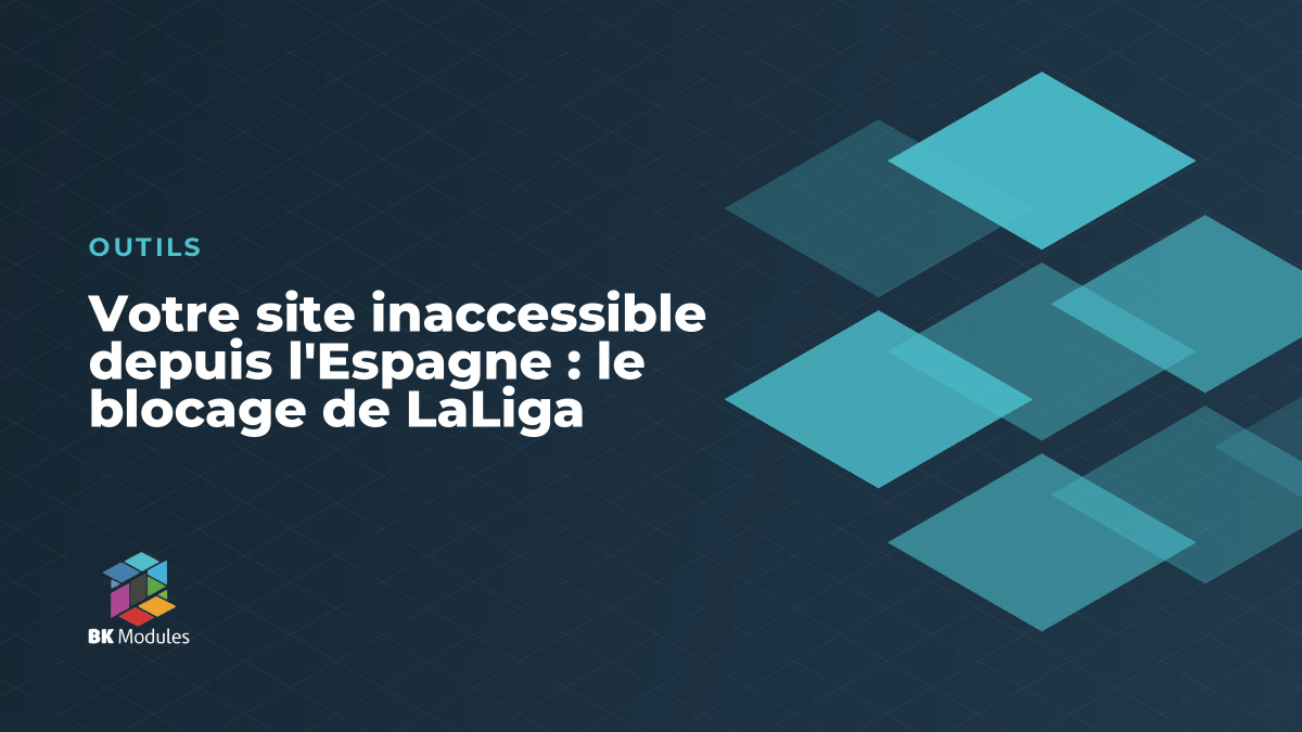 Votre site inaccessible depuis l'Espagne : le blocage de LaLiga