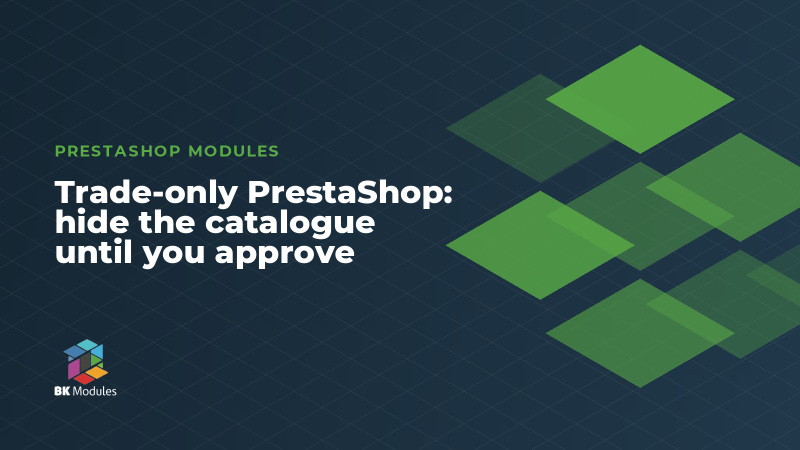 Trade-only PrestaShop: hide the catalogue until you approve