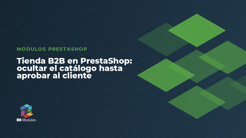 Tienda B2B en PrestaShop: ocultar el catálogo hasta aprobar al cliente