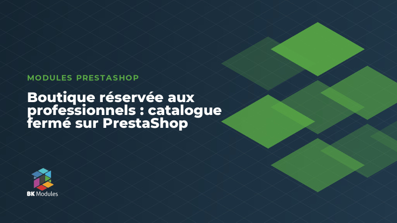 Boutique réservée aux professionnels : catalogue fermé sur PrestaShop