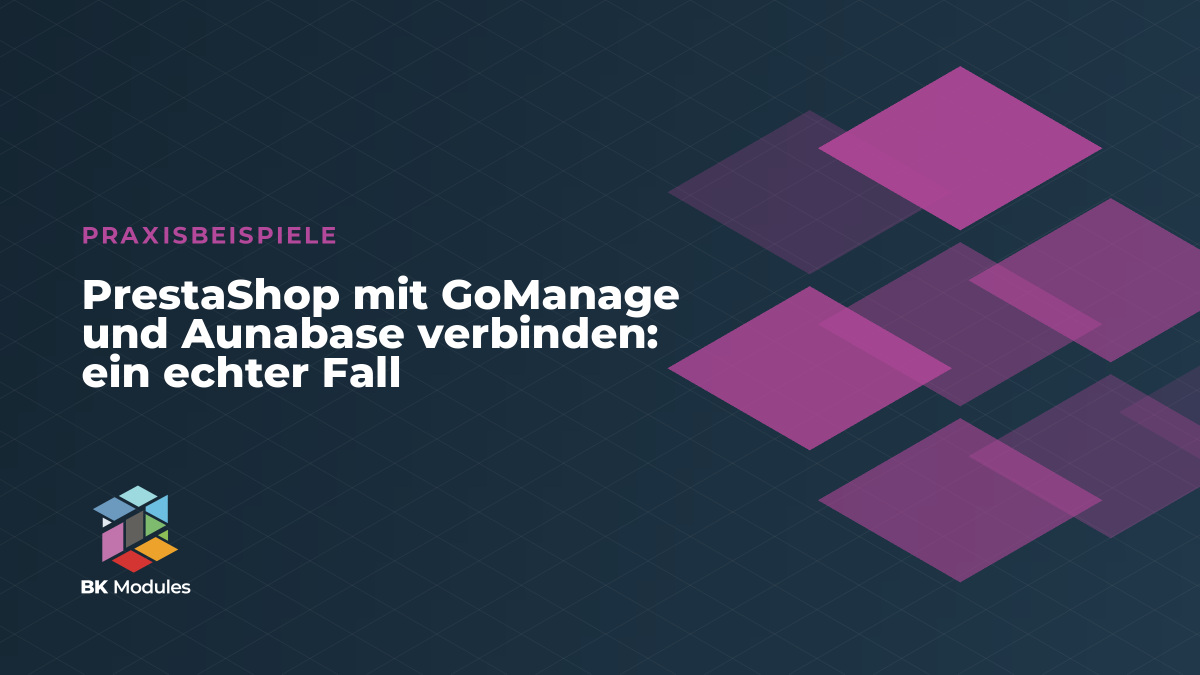 Titelbild des Artikels: PrestaShop mit GoManage und Aunabase verbinden, ein echter Fall