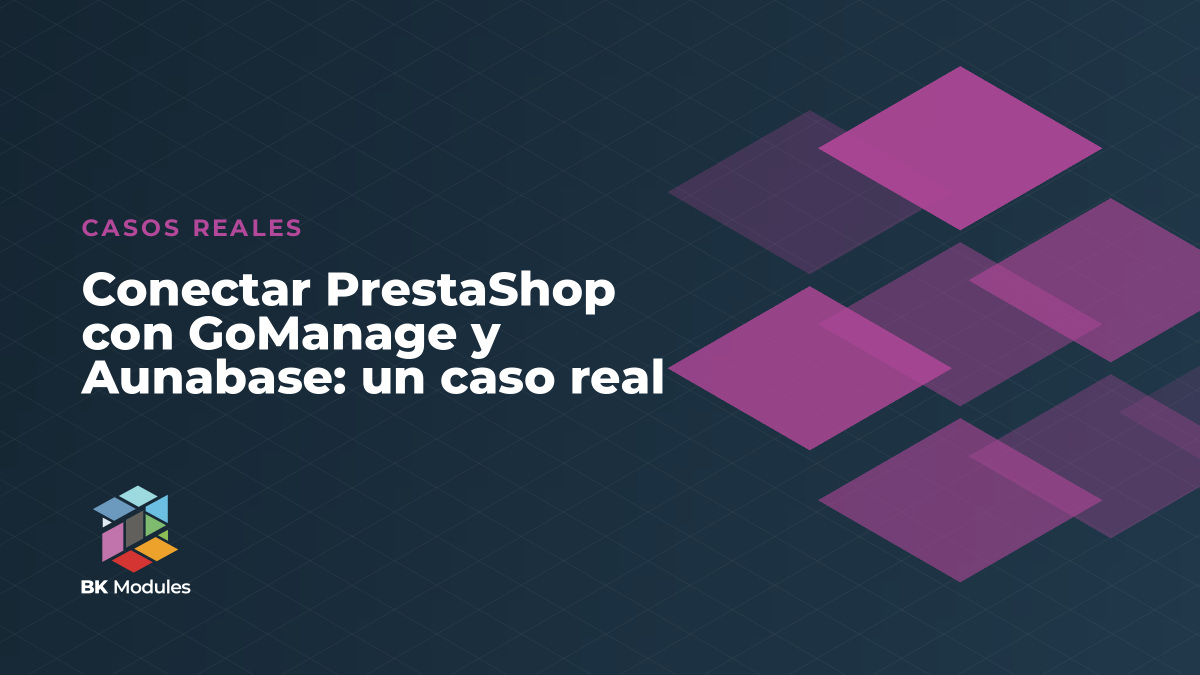 Portada del artículo: conectar PrestaShop con GoManage y Aunabase, un caso real