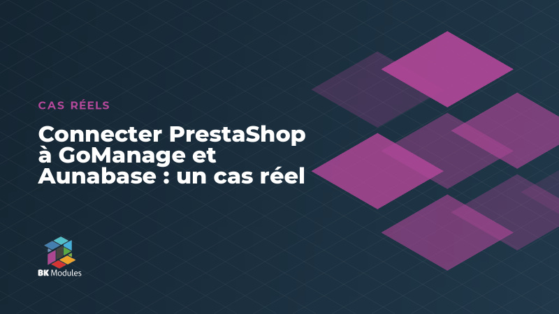 Connecter PrestaShop à GoManage et Aunabase : un cas réel