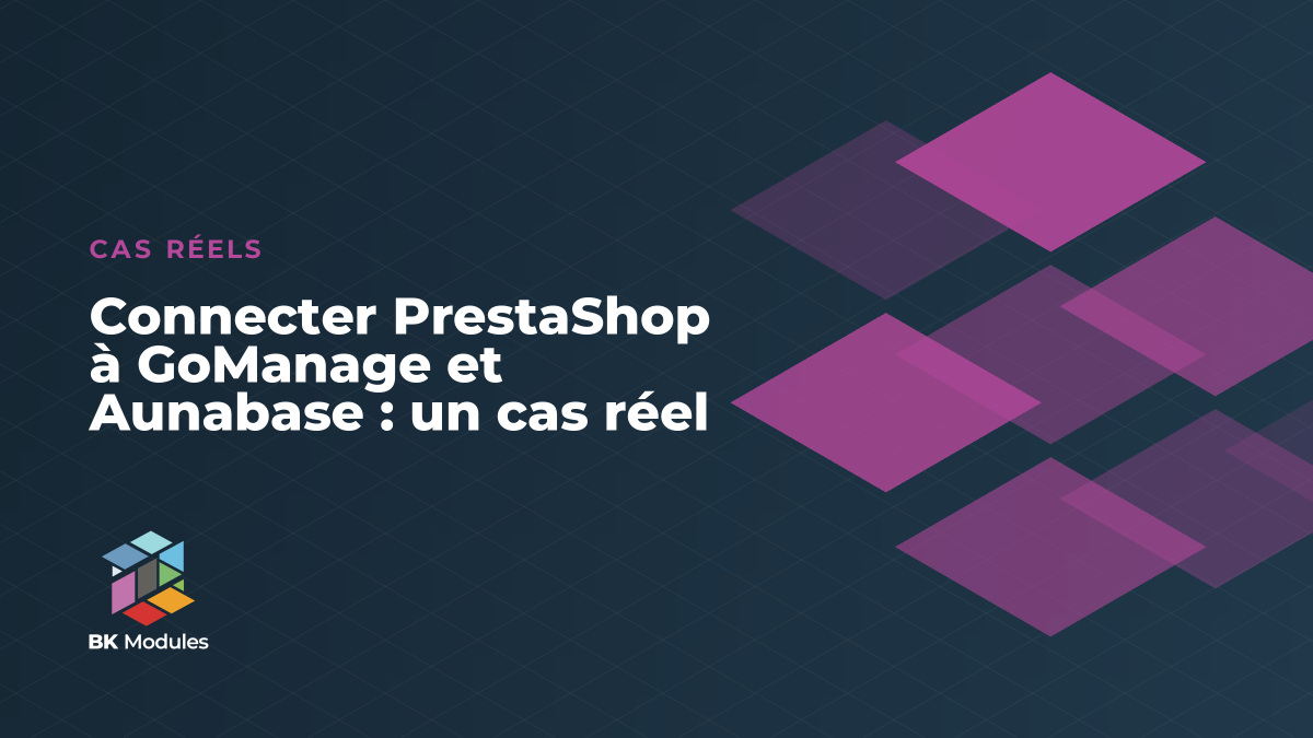 Couverture de l’article : connecter PrestaShop à GoManage et Aunabase, un cas réel