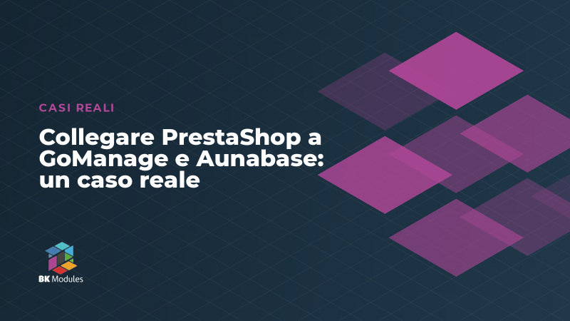 Collegare PrestaShop a GoManage e Aunabase: un caso reale