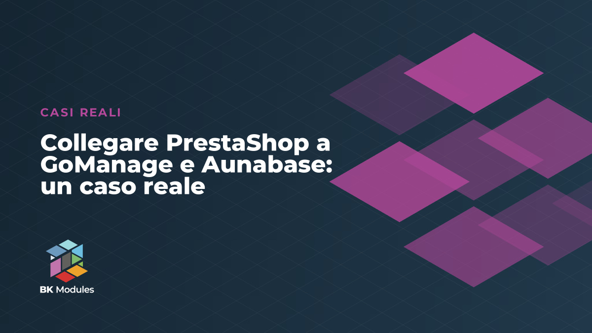 Copertina dell’articolo: collegare PrestaShop a GoManage e Aunabase, un caso reale