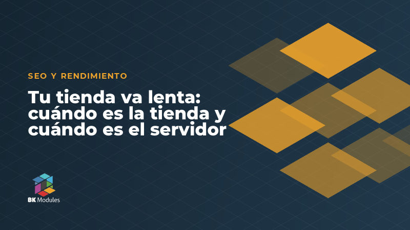 Tu tienda va lenta: cuándo es la tienda y cuándo es el servidor