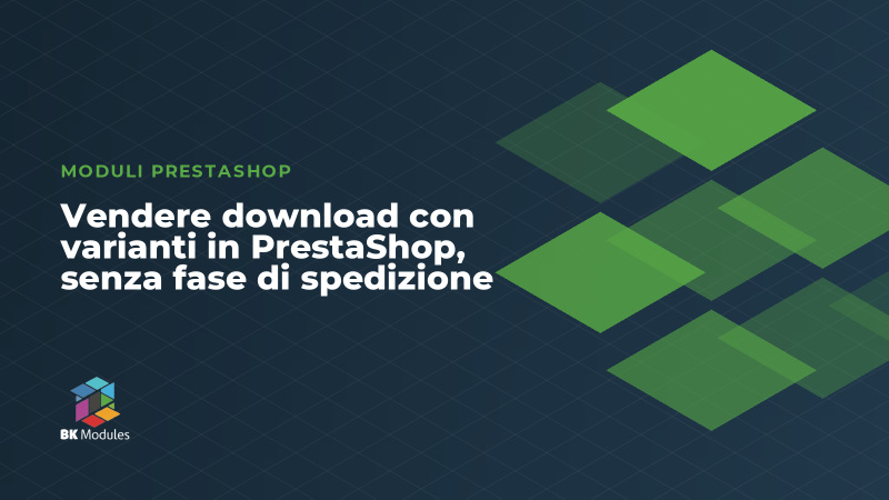 Vendere download con varianti in PrestaShop, senza fase di spedizione