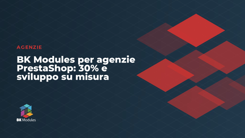 BK Modules per agenzie PrestaShop: 30% e sviluppo su misura