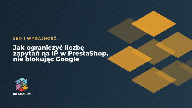 Jak ograniczyć liczbę zapytań na IP w PrestaShop, nie blokując Google