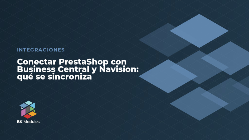 Conectar PrestaShop con Business Central y Navision: qué se sincroniza