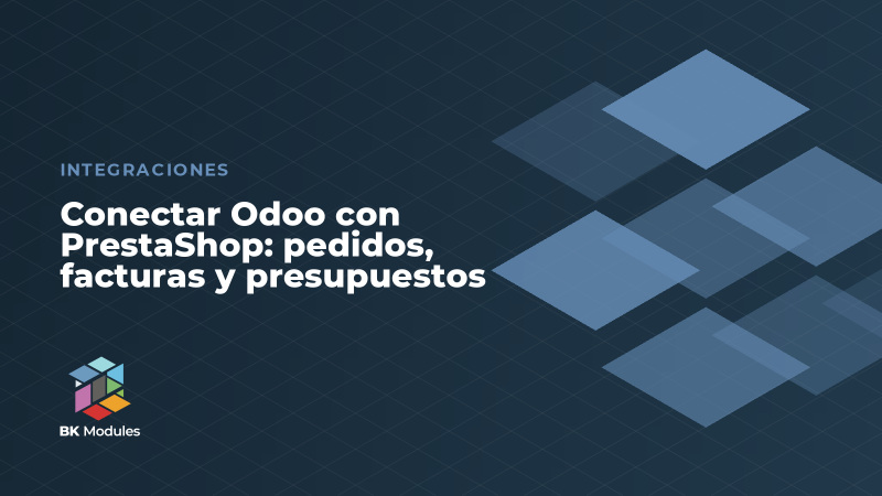 Conectar Odoo con PrestaShop: pedidos, facturas y presupuestos