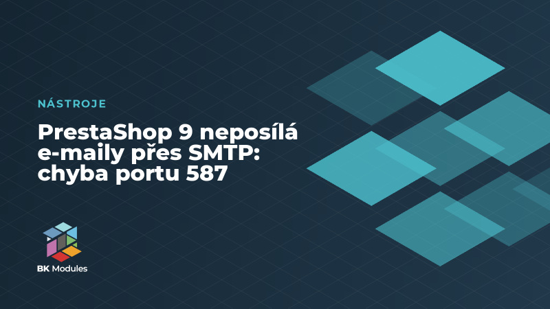 PrestaShop 9 neposílá e-maily přes SMTP: chyba portu 587