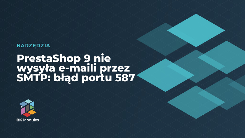 PrestaShop 9 nie wysyła e-maili przez SMTP: błąd portu 587