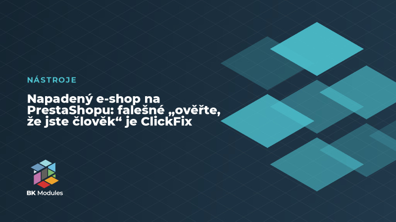 Napadený e-shop na PrestaShopu: falešné „ověřte, že jste člověk“ je ClickFix