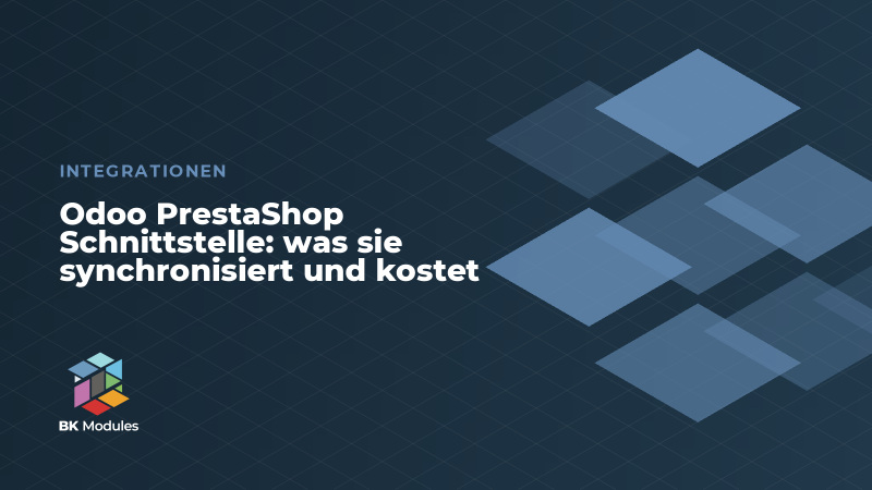 Odoo PrestaShop Schnittstelle: was sie synchronisiert und kostet
