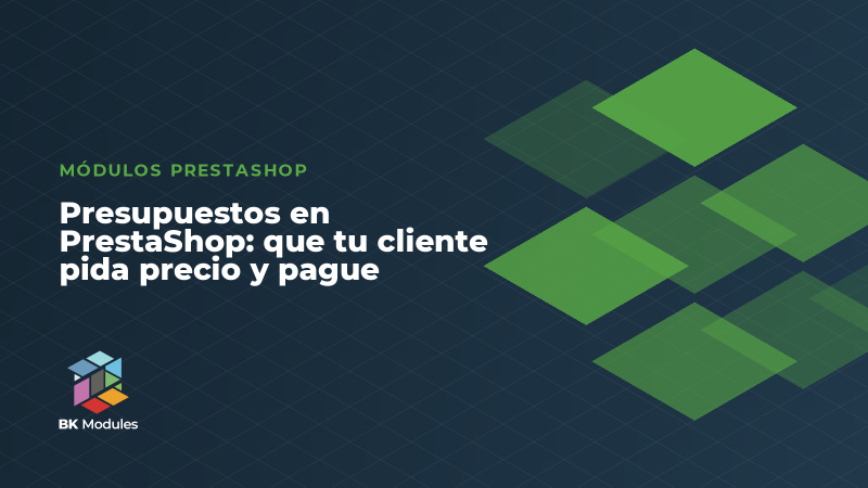 Presupuestos en PrestaShop: que tu cliente pida precio y pague