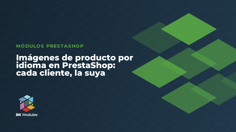 Imágenes de producto por idioma en PrestaShop: cada cliente, la suya