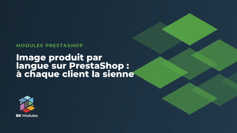 Image produit par langue sur PrestaShop : à chaque client la sienne