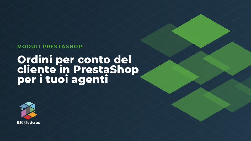 Ordini per conto del cliente in PrestaShop per i tuoi agenti