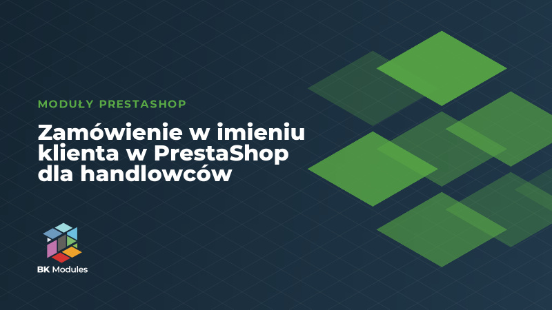 Zamówienie w imieniu klienta w PrestaShop dla handlowców