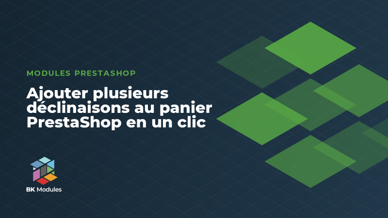 Ajouter plusieurs déclinaisons au panier PrestaShop en un clic