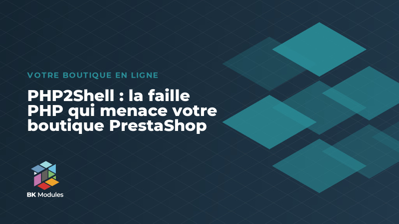 PHP2Shell : la faille PHP qui menace votre boutique PrestaShop