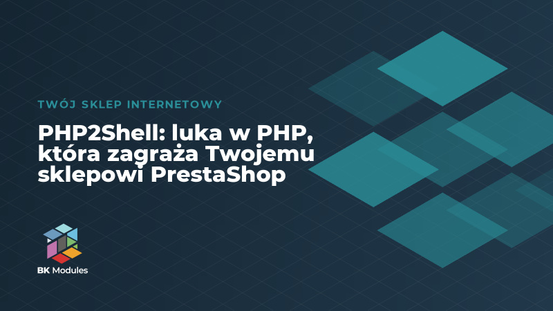 PHP2Shell: luka w PHP, która zagraża Twojemu sklepowi PrestaShop