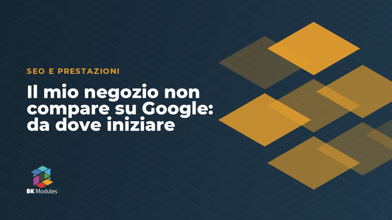 Il mio negozio non compare su Google: da dove iniziare