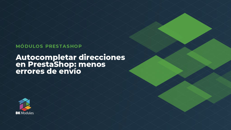 Autocompletar direcciones en PrestaShop: menos errores de envío