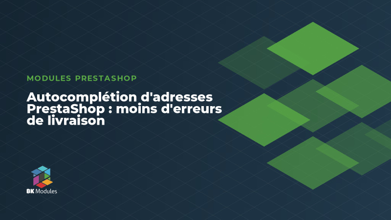 Autocomplétion d'adresses PrestaShop : moins d'erreurs de livraison