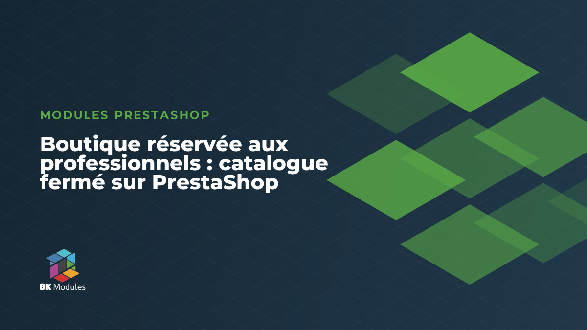 Boutique réservée aux professionnels : catalogue fermé sur PrestaShop