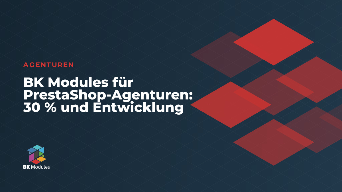 BK Modules für PrestaShop-Agenturen: 30 % und Entwicklung