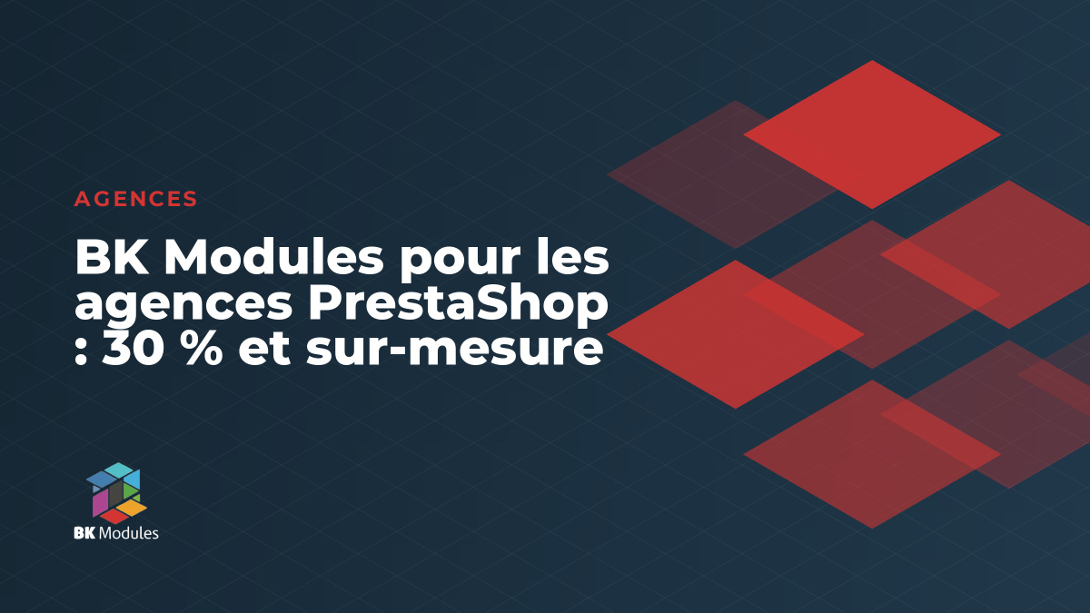 BK Modules pour les agences PrestaShop : 30 % et sur-mesure