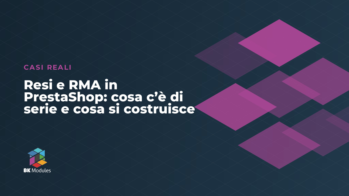 Resi e RMA in PrestaShop: cosa c’è di serie e cosa si costruisce