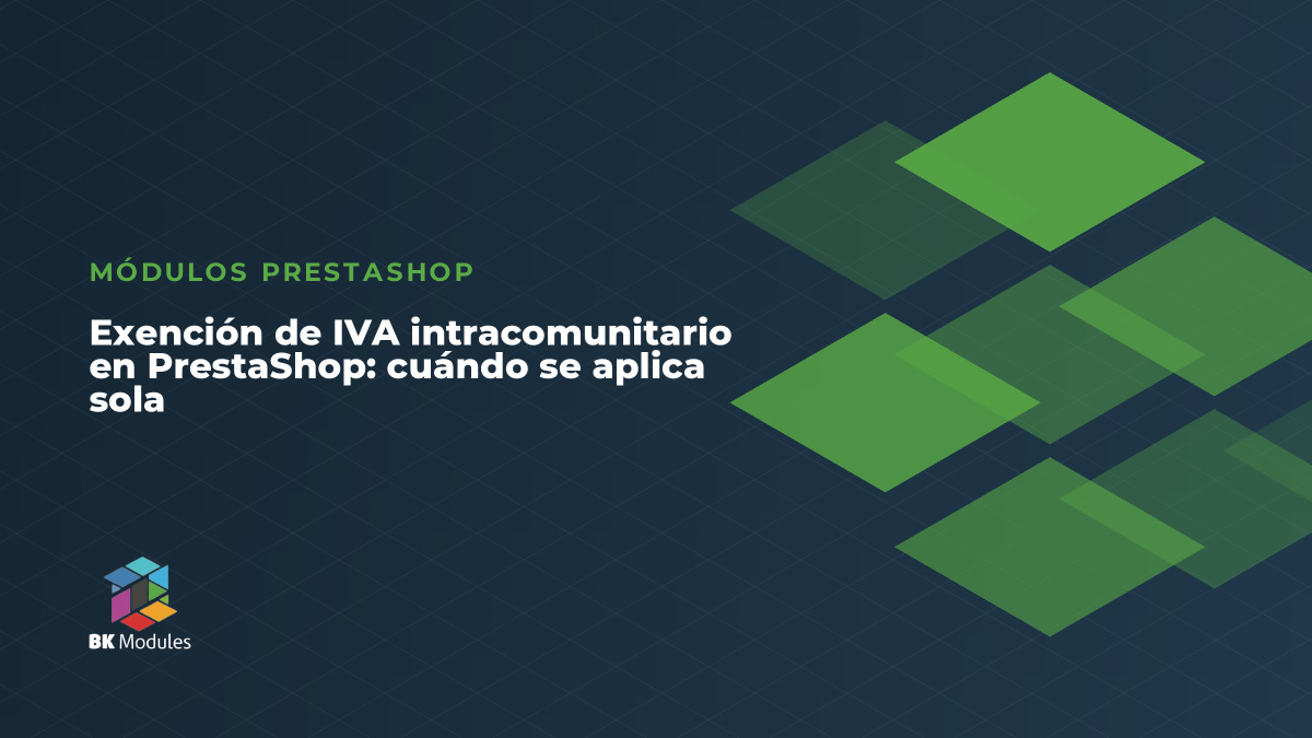 Exención de IVA intracomunitario en PrestaShop: cuándo se aplica sola