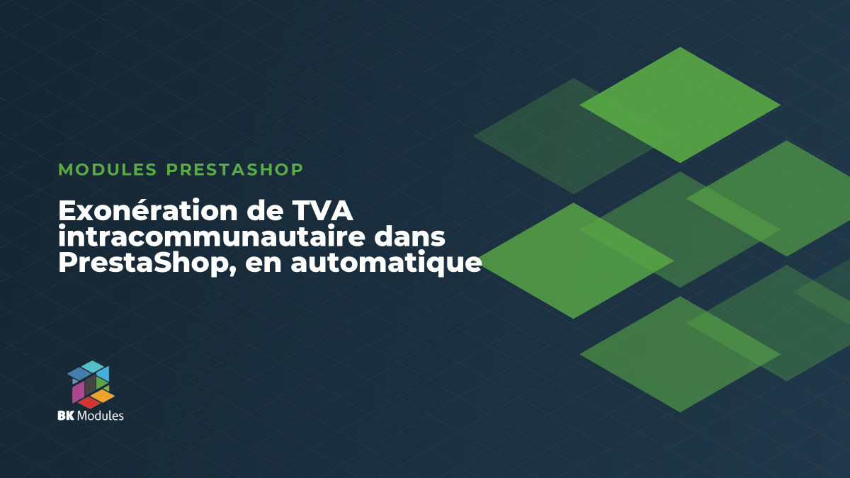 Exonération de TVA intracommunautaire dans PrestaShop, en automatique
