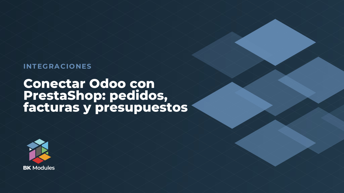 Conectar Odoo con PrestaShop: pedidos, facturas y presupuestos