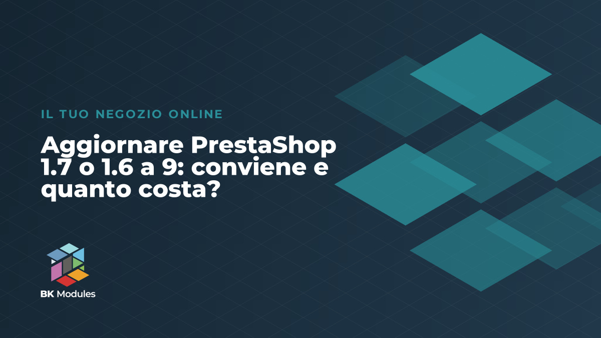 Aggiornare PrestaShop 1.7 o 1.6 a 9: conviene e quanto costa?