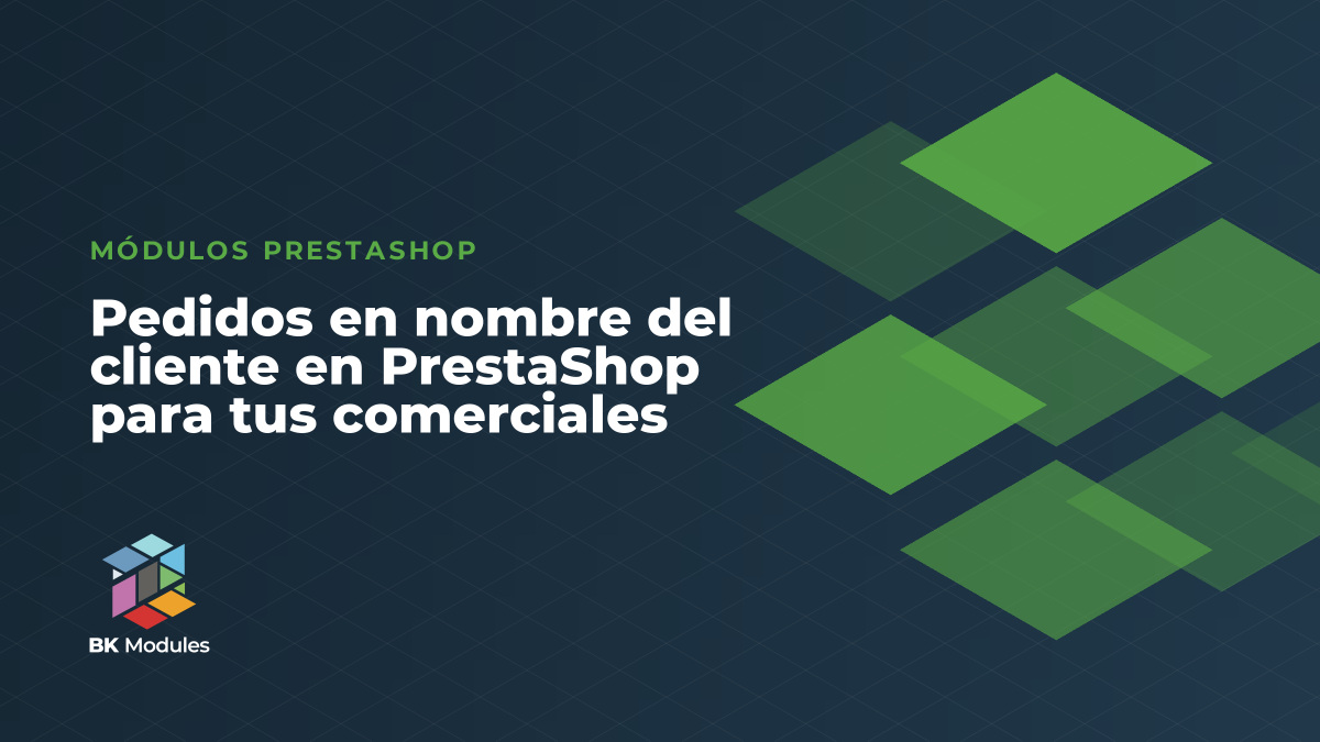 Pedidos en nombre del cliente en PrestaShop para tus comerciales