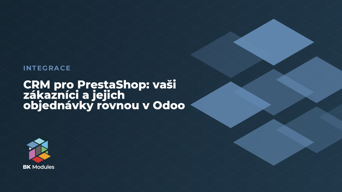 CRM pro PrestaShop: vaši zákazníci a jejich objednávky rovnou v Odoo