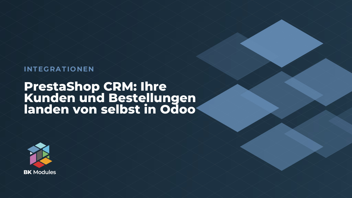 PrestaShop CRM: Ihre Kunden und Bestellungen landen von selbst in Odoo