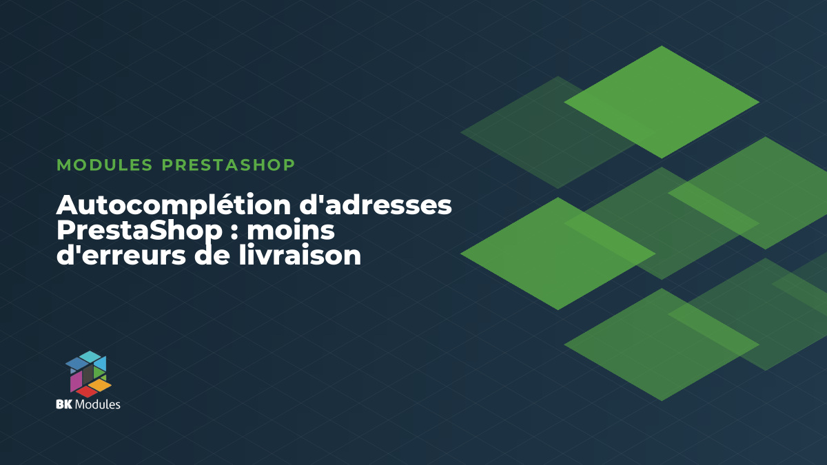 Autocomplétion d'adresses PrestaShop : moins d'erreurs de livraison