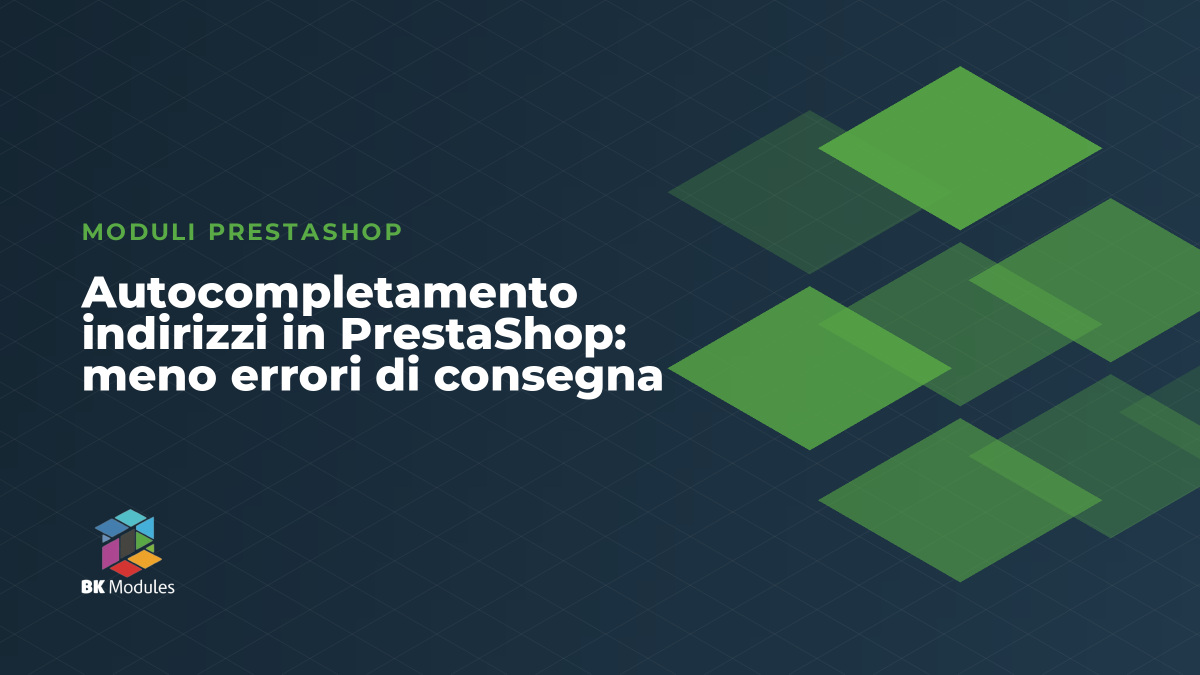 Autocompletamento indirizzi in PrestaShop: meno errori di consegna